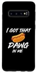 Coque pour Galaxy S10 I Got the Dawg In Me Ironic Meme Viral Citation