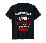 Heroes Make Your Lunch School Company Cafeteria Men Women T-Shirt