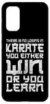 Galaxy S20 There Is No Losing In Karate You Either Win Or Your Learn Case