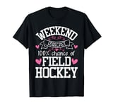 Weekend Forecast Chance Of Field Hockey - Hockey Player Fan T-Shirt