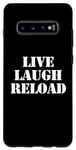 Coque pour Galaxy S10+ Live Laugh Reload – Funny Guns Saying Gun Lover Gun Owner