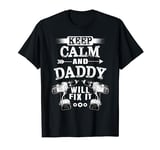 Keep Calm Daddy Will Fix It Funny Father Day Handy Mens T-Shirt