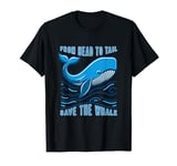 Save The Whale Ocean Lover: Whale Protection & Conservation T-Shirt