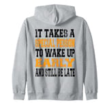 It Takes A Special Person To Wake Up Early And Still Be Late Zip Hoodie