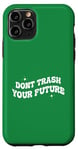 Coque pour iPhone 11 Pro Ne gâchez pas votre futur Funny Groovy Earth Day