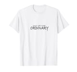 Out Of The Ordinary - Unisex T-Shirt