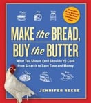 Make the Bread, Buy the Butter: What You Should (and Shouldn't) Cook from Scratch to Save Time and Money