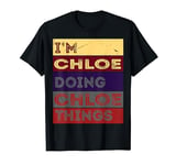 I'm Chloe doing Chloe things T-Shirt