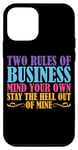 iPhone 12 mini Two Rules Of Business, Mind Your Own |----- Case