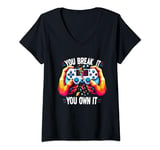 Womens you break it you own it Control gamer Video Game Controller V-Neck T-Shirt