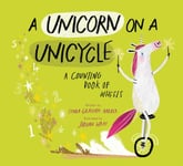 Lynda Graham-Barber - A Unicorn on a Unicycle Counting Book of Wheels Bok