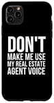 Coque pour iPhone 11 Pro Max Drôle - Don't Make Me Use My Real Estate Agent Voice