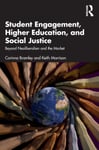 Corinna Bramley - Student Engagement, Higher Education, and Social Justice Beyond Neoliberalism the Market Bok