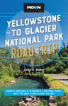 Carter Walker - Moon Yellowstone to Glacier National Park Road Trip (Second Edition) Connect Montana & Wyoming’s 3 Parks, with the Best Stops along Way Bok