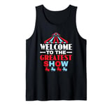 Welcome To The Greatest Show Circus Showman Ringmaster Tank Top