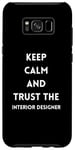 Coque pour Galaxy S8+ Citation de motivation Keep Calm and Trust the Interior Designer