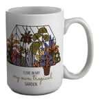 Funny Gardening Mug Live in my Tropical Garden 15oz Large Cup Gift