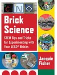 Jacquie Fisher - Brick Science STEM Tips and Tricks for Experimenting with Your LEGO Bricks-30 Fun Projects Kids! Bok