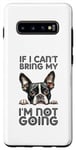 Coque pour Galaxy S10+ Boston Terrier : si je ne peux pas amener mon chien, je n'irai pas