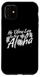 iPhone 11 Aloha Hawaiian Language Graphic Saying Themed Print Designer Case