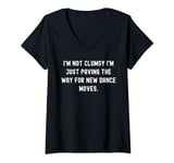 Womens I'm not clumsy I'm just paving the way for new dance moves. V-Neck T-Shirt