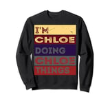 I'm Chloe doing Chloe things Sweatshirt