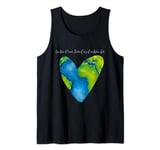 Love Your Planet. It's The Only One We've Got Tank Top