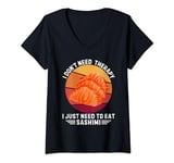 Womens Vintage I Don't Need Therapy I Just Need To Eat Sashimi V-Neck T-Shirt