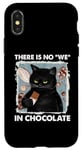 iPhone X/XS There is no we in chocolate cat Case