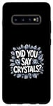 Galaxy S10+ Did You Say Crystal? Namaste Chakra Gemstone Healer Yoga Case
