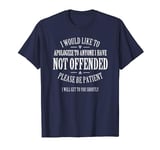 Apology to Those I Have Not Yet Offended - Tshirt for Men T-Shirt