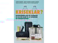 Kriseklar? Eksperternes Bud På Hvordan Du Bliver Klar Til At Håndtere En Krisesituation | Astrid Sejersen Mette Faaborg Legarth Carlsen | Språk: Danska