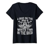 Gift for Biker - A Bike on The Road Is Worth Two in The Shed V-Neck T-Shirt