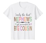 Youth Only the Best Nephews Get Promoted to Big Cousin Toddler T-Shirt