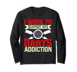 I work to support my darts addiction Dart Shooting Throwing Long Sleeve T-Shirt