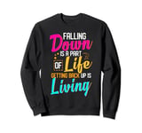 Falling Down Quote Love Living Saying Life Motivational Text Sweatshirt