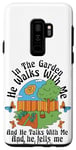 Coque pour Galaxy S9+ Dans le jardin, il marche avec moi et il me parle de façon amusante