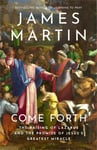 James Martin - Come Forth The Raising of Lazarus and the Promise Jesus's Greatest Miracle Bok