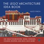 No Starch Press Finch, Alice The Lego Architecture Ideas Book: 1001 for Brickwork, Siding, Windows, Columns, Roofing, and Much, Much More