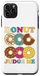 iPhone 11 Pro Max Donut Judge Me Sweets Saying Dessert Doughnuts Case