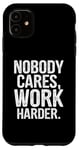Coque pour iPhone 11 Personne ne s'intéresse à Work Harder Funny WorkouDesigner