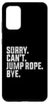 Coque pour Galaxy S20+ Désolé, je ne peux pas sauter à la corde, au revoir Funny Jump Rope Lovers