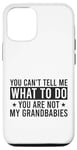 Coque pour iPhone 12/12 Pro You Can't Tell Me What To Do You Are Not Grandbabies Drôle