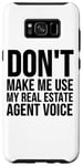 Coque pour Galaxy S8+ Don't Make Me Use My Real Estate Agent Voice - Drôle
