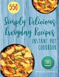 Lhazey Publishing LLC Michelle Dorrance Instant Pot Cookbook: 550 Simply Delicious Everyday Recipes for Your Pressure Cooker (Beginners and Advanced Users)