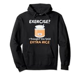 Rice Cooker Exercise I Thought You Said Extra Rice Pullover Hoodie