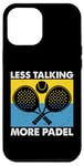 Less Talking More Raquette de padel amusante Motif sport Coque pour iPhone 12 Pro Max
