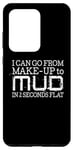 Coque pour Galaxy S20 Ultra I Can Go From Make-Up To Mud In 2 Seconds Flat - Drôle