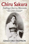 Grace Eiko Thomson - Chiru Sakura -- Falling Cherry Blossoms A Mother & Daughter's Journey through Racism, Internment and Oppression Bok