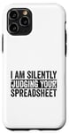 iPhone 11 Pro I Am Silently Judging Your Spreadsheet Funny Co-Worker Case